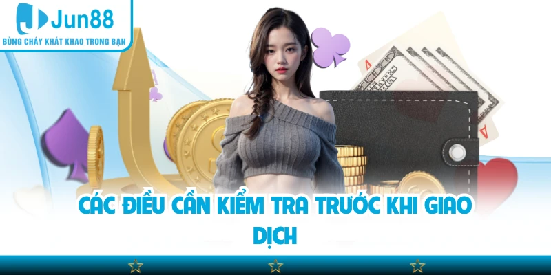 Các điều cần kiểm tra trước khi giao dịch