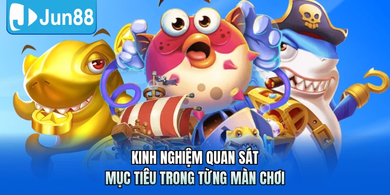 Kinh nghiệm quan sát mục tiêu trong từng màn chơi