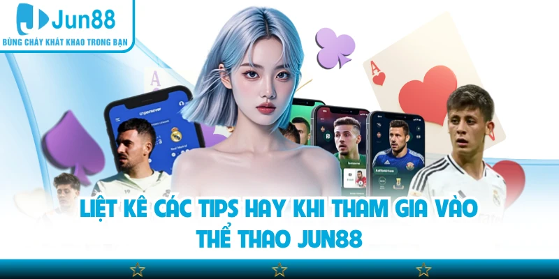 Liệt kê các tips hay khi tham gia vào thể thao Jun88