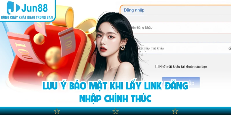 Lưu ý bảo mật khi lấy link đăng nhập chính thức