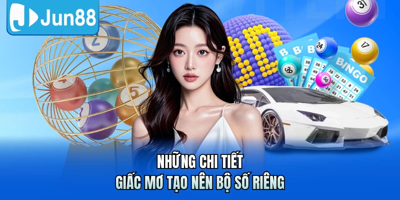 Những chi tiết giấc mơ tạo nên bộ số riêng