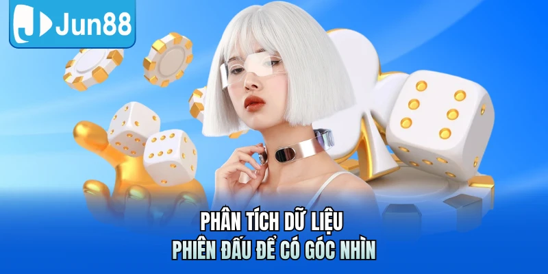 Phân tích dữ liệu phiên đấu để có góc nhìn