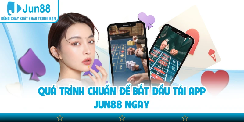 Quá trình chuẩn để bắt đầu tải app Jun88 ngay