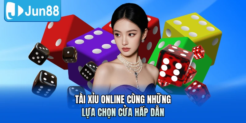 Tài xỉu online cùng những lựa chọn cửa hấp dẫn