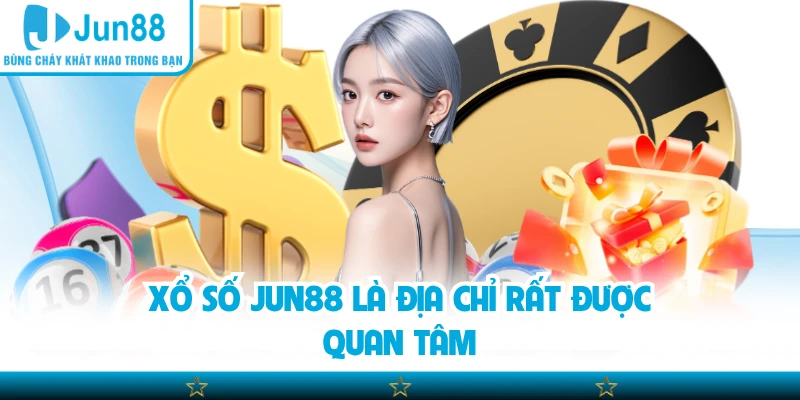Xổ số Jun88 là địa chỉ rất được quan tâm